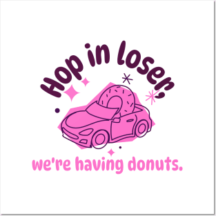 Hop in Loser, We're Having Donuts Donut Resist Donut Judge Cute Donut Economics Posters and Art